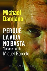 Perque la vida no basta: Trobades amb Miquel Barcelo