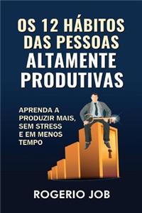 OS 12 Habitos Das Pessoas Altamente Produtivas