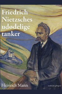 Friedrich Nietzsches udødelige tanker