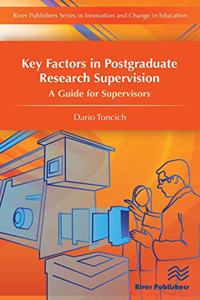 Key Factors in Postgraduate Research Supervision: A Guide for Supervisors