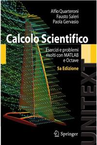 Calcolo Scientifico: Esercizi E Problemi Risolti Con MATLAB E Octave