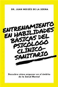 Entrenamiento en habilidades básicas del psicólogo clínico-sanitario