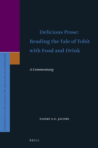 Delicious Prose: Reading the Tale of Tobit with Food and Drink: A Commentary