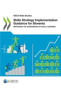OECD Skills Studies Skills Strategy Implementation Guidance for Slovenia
