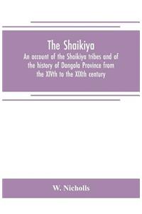 Shaikiya. An account of the Shaikiya tribes and of the history of Dongola Province from the XIVth to the XIXth century