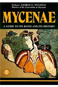 Mycenae - A Guide to its ruins and History