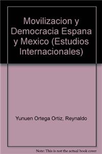 Movilizacion y Democracia Espana y Mexico