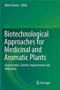 Biotechnological Approaches for Medicinal and Aromatic Plants