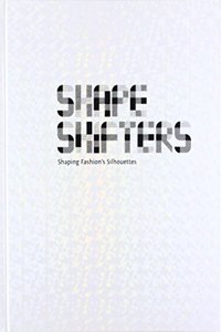 Shape Shifters: Shaping Fashion's Silhouettes