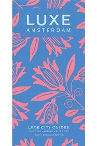 Amsterdam Luxe City Guide Ed. 4