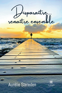 Disparaître... renaître ensemble