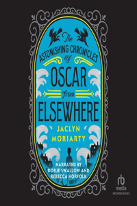 The Astonishing Chronicles of Oscar from Elsewhere