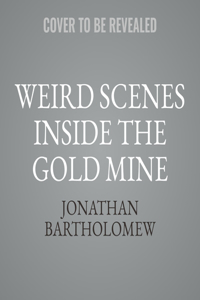 Weird Scenes Inside the Gold Mine