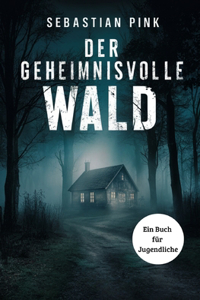 Der geheimnisvolle Wald