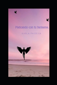 Platicando con tu fantasma