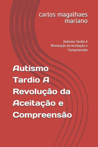 Autismo Tardio A Revolução da Aceitação e Compreensão