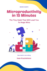 Microproductivity in 15 Minutes