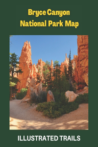 Bryce Canyon National Park Map & Illustrated Trails