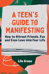 A Teen's Guide to Manifesting