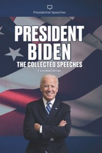 President Biden The Collected Speeches