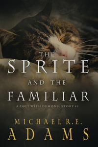 Sprite and The Familiar (A Pact with Demons, Story #1)