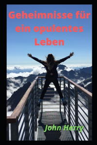 Geheimnisse für ein opulentes Leben