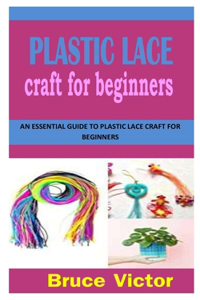 Plastic Lace Craft for Beginners