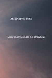 Unas cuantas ideas no explícitas