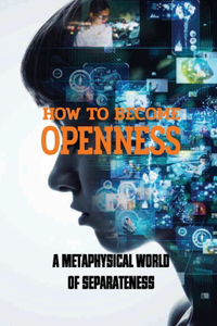 How To Become Openness