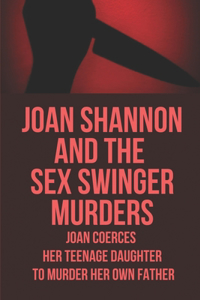Joan Shannon And The Sex Swinger Murders