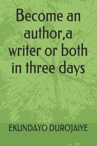 Become an author, a writer or both in three days
