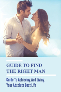 Guide To Find The Right Man