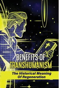 Benefits Of Transhumanism