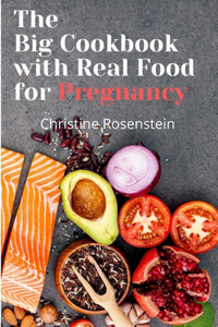The Big Cookbook with Real Food for Pregnancy