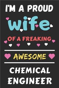 I'm A Proud Wife Of A Freaking Awesome Chemical Engineer