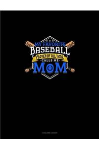 My Favorite Baseball Player Of All Time Calls Me Mom