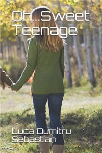 Oh...Sweet Teenage