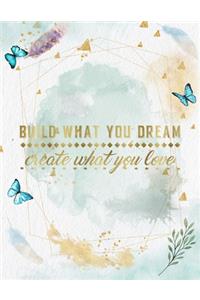 Build What You Dream, Create What You Love