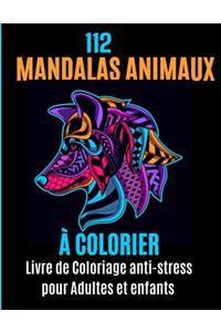 112 Mandalas animaux à colorier Livre de coloriage pour adultes et enfants