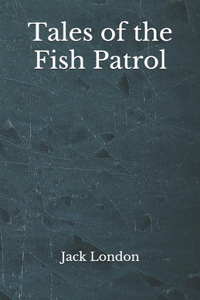 Tales of the Fish Patrol
