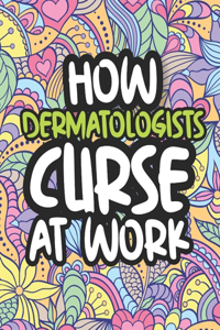 How Dermatologists Curse At Work