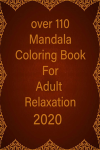 over 110 Mandala Coloring Book For Adult Relaxation 2020