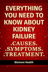Everything you need to know about Kidney Failure