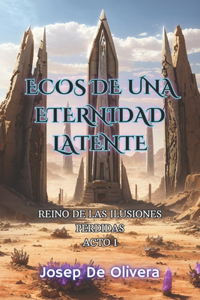 Ecos de una Eternidad Latente
