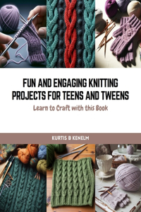 Fun and Engaging Knitting Projects for Teens and Tweens