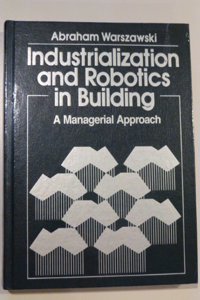 Industrialization And Robotics In Building: A Managerial Approach