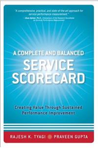 A A Complete and Balanced Service Scorecard Complete and Balanced Service Scorecard: Creating Value Through Sustained Performance Improvement (Paperback)