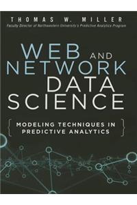 Web and Network Data Science: Modeling Techniques in Predictive Analytics