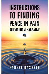 Instructions to Finding Peace in Pain: An empirical Narrative