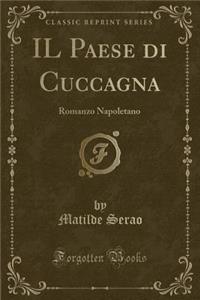 Il Paese Di Cuccagna: Romanzo Napoletano (Classic Reprint)